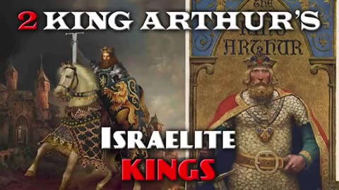 THE TWO KING ARTHURS ISREALITE KINGS OF BRITAIN PART 2 TRUTHVIDS