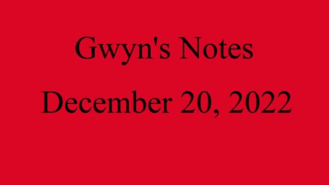 Gwyn's Notes - December 20, 2022