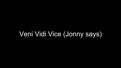 Veni Vidi Vici (That's what Jonny say's)