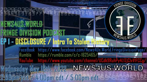 News4Us.World Fringe Division Podcast Ep 1 - DISCLOSURE / Intro To Stolen History Promo Video