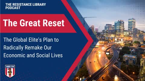 The Great Reset: The Global Elite's Plan to Radically Remake Our Economic and Social Lives