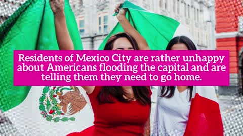 Unbelievable: Mexico City Residents Complain Too Many Americans Are Moving There