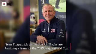 All Blacks developing a team for 2023 Rugby World Cup, says Sean Fitzpatrick