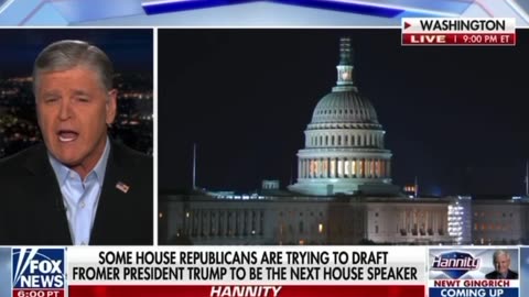 Hannity: House Republicans "Have Been in Contact with with President Trump" in Effort to Push Trump as Next Speaker