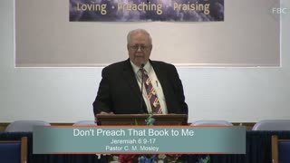 Pastor C. M. Mosley, Series: The Book of Jeremiah, Don't Preach That Book to Me, Jeremiah 6:9-17