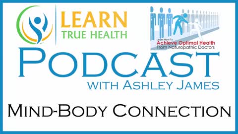 Mind-Body Connection - Adventure Therapy - Learn True Health #Podcast with Ashley James - Episode 11