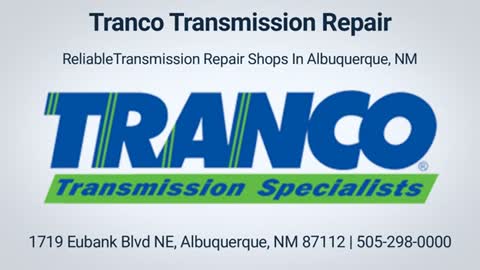 Reliable Tranco Transmission Repair Shop in Albuquerque, NM