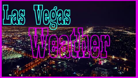 Weather Forecast for Las Vegas Nevada December 13 - 19th