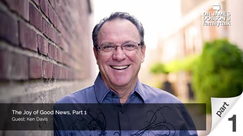 The Joy of Good News - Part 1 with Guest Ken Davis