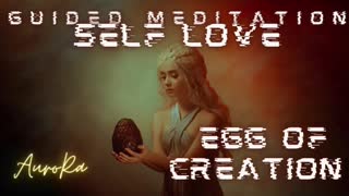 Guided Meditation | Self Love | Egg of Creation