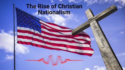 The Rise of Christian Nationalism
