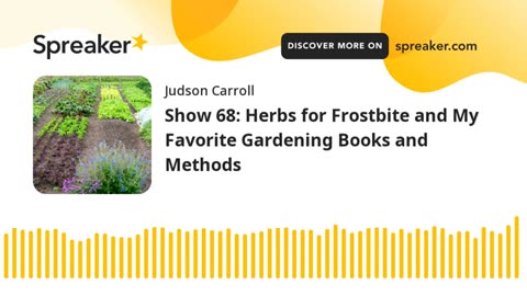 Show 68: Herbs for Frostbite and My Favorite Gardening Books and Methods