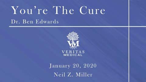 You're The Cure, January 20, 2020 - Dr. Ben Edwards with Neil Z. Miller