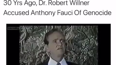 30 Years Ago Dr. Robert Willner Accused Anthony Fauci Of Genocide.