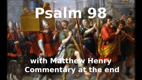 📖🕯 Holy Bible - Psalm 98 with Matthew Henry Commentary at the end. #holybible #Jesus #God #prayer