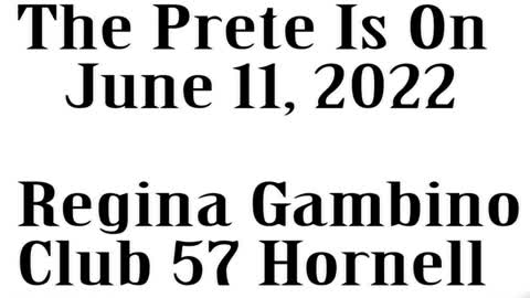 The Prete Is On, June 11, 2022