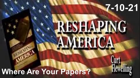 Where Are Your Papers? | Reshaping America 7-10-21