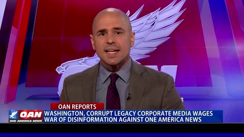 Washington, Corrupt Mainstream Media Wages War on OAN