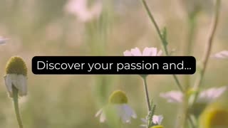 Discover your passion and..