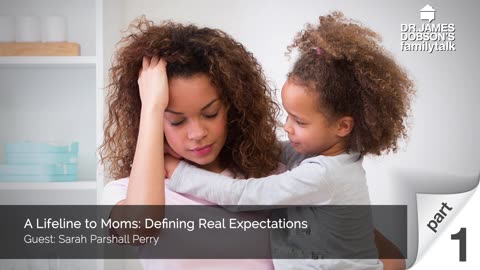 A Lifeline to Moms: Defining Real Expectations with Guest Sarah Parshall Perry