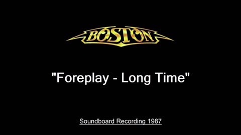 Boston - Foreplay - Long Time (Live in Worcester, Massachusetts 1987) Soundboard