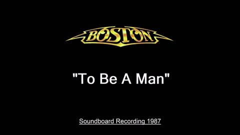 Boston - To Be a Man (Live in Worcester, Massachusetts 1987) Soundboard