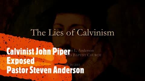 Short - Calvinist John Piper Exposed