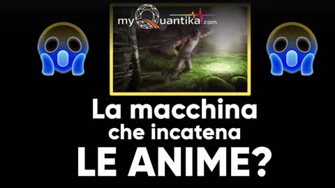 😱 La macchina che incatena le anime?