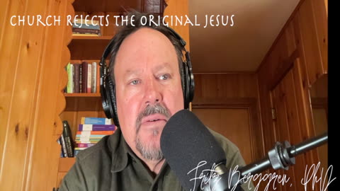 Church Rejects the Original Jesus