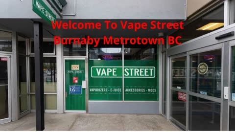 Vape Street : #1 Vape Shop in Burnaby Metrotown, BC