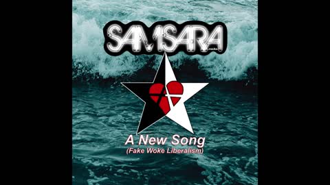 SAMSARA.rocks - A New Song (Fake Woke Liberalism)(Official Audio)