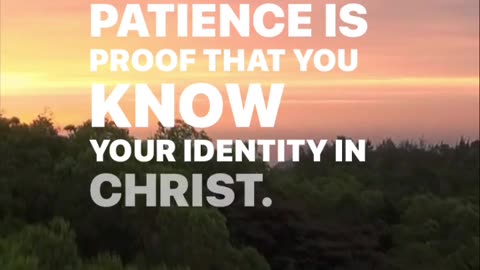 Your Identity in Christ: the Role of Patience