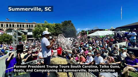 Trump Tours South Carolina, Talks Guns, Boats, and 2024 Campaigning in Summerville, SC
