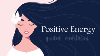 This Positive Energy Meditation will Leave You Feeling Great