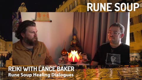 Reiki with Lance Baker: Rune Soup Healing Dialogues