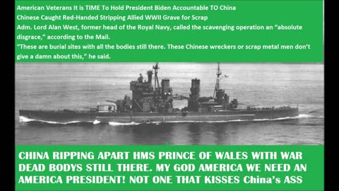CHINA RIPPING APART HMS PRINCE OF WALES WITH WAR DEAD BODY'S STILL THERE