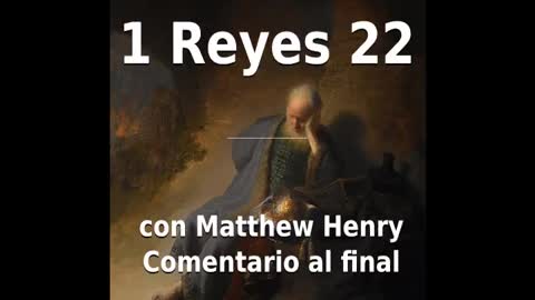 📖🕯 Santa Biblia - 1 Reyes 22 con Matthew Henry Comentario al final.