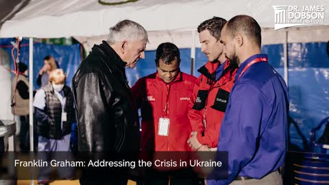 Franklin Graham: Addressing the Crisis in Ukraine