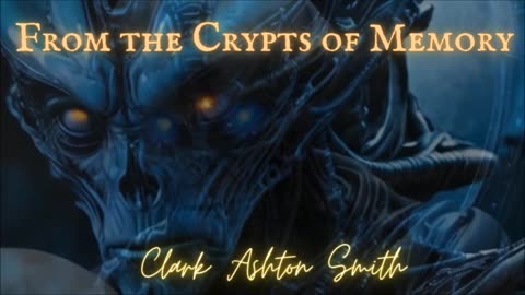 ALIEN HORROR: 'From the Crypts of Memory' by Clark Ashton Smith