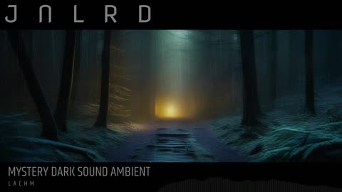 Mystery Dark Sound Ambient - J N L R D - Lachm