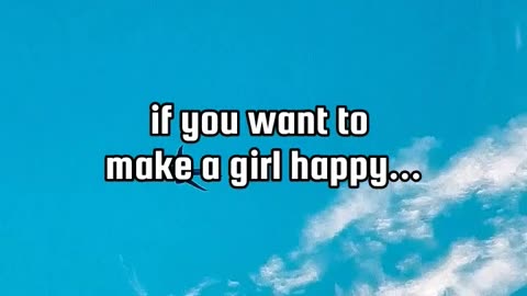 if you want to make a girl happy... #facts #psychologyfacts #girlsfacts