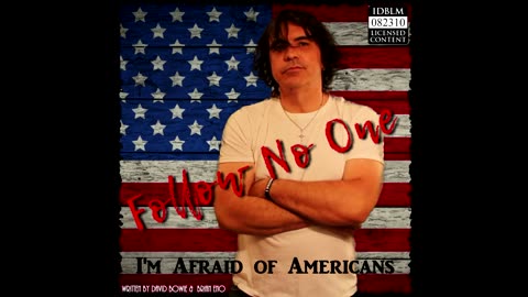 Follow No One 7 Songs in 7 Days -Song #5 I'm Afraid of Americans