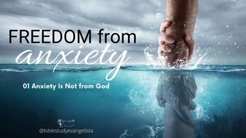 01 of 08 Anxiety Is Not from God, Freedom from Anxiety Series | Catholic Bible Study