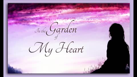 In The Garden of My Heart- Ministering To Souls Pt 2/2