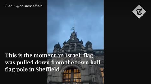 Israeli flag torn down from Sheffield town hall by protester