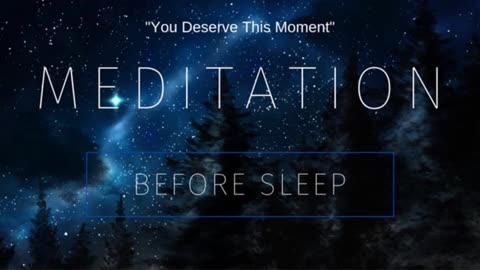 Guided Meditation Before Sleep You Deserve This Moment