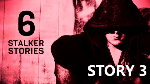 6 TRUE STALKER STORIES (Lets Not Meet Again) - What Lurks Beneath