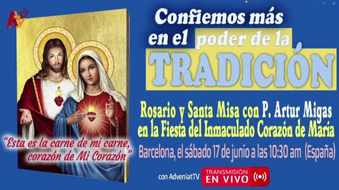 "Confiar más en la Tradición": Sta.Misa de Inmaculado Corazón de María - P. Artur Migas - 17-06-2023