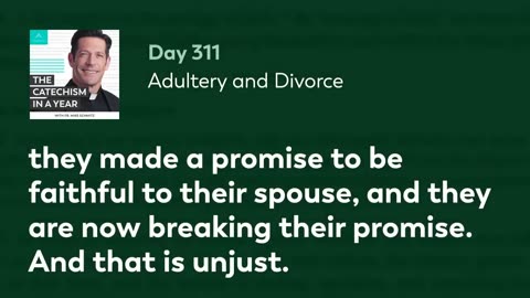 Day 311: Adultery and Divorce — The Catechism in a Year (with Fr. Mike Schmitz)
