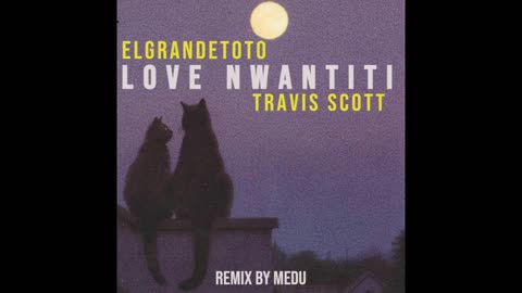 ElGrandeToto - Love Nwantiti (ft. Travis Scott x The Weeknd) (Remix. Medu)